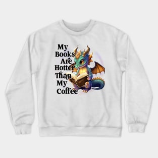 My Books Hotter Than My Coffee Crewneck Sweatshirt